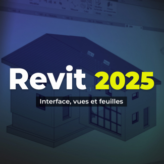 Revit 2025 - Interface, vues et feuilles