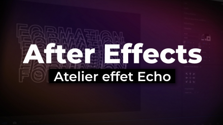 After Effects - Atelier effet Echo (image de couverture)