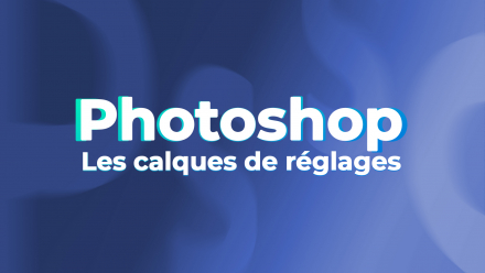 Photoshop CC 2022 - Les calques de réglages (image de couverture)