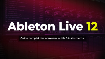 Ableton Live 12 - Guide complet des nouveaux outils et instruments (image de couverture)