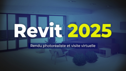 Revit 2025 - Rendu photoréaliste et visite virtuelle (image de couverture)