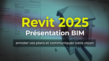 Revit 2025 : Présentation BIM, annoter vos plans et communiquez votre vision (image de couverture)
