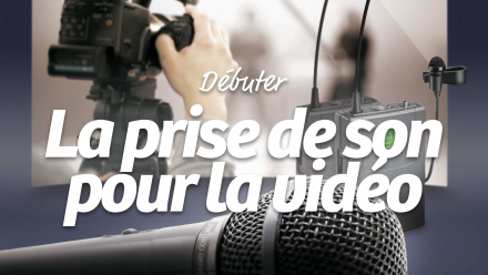Débuter la prise de son pour la vidéo