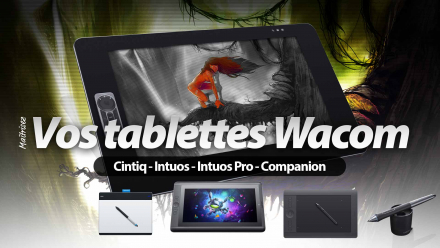 Maîtrisez vos tablettes graphiques Wacom