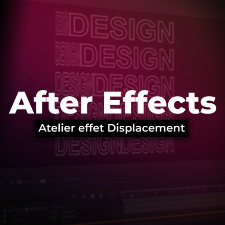 After Effects - Atelier effet Displacement (image de couverture format carré)