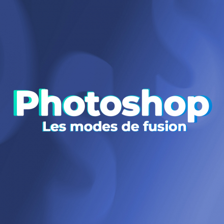 Photoshop CC 2022 - Les modes de fusion (image de couverture format carré)