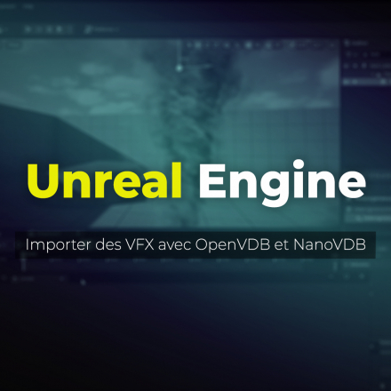 Unreal Engine - Importer des VFX avec OpenVDB et NanoVDB (image de couverture format carré)