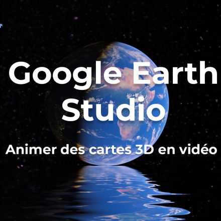Google Earth Studio - Animer des cartes 3D en vidéo (image de couverture format carré)