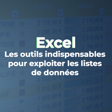 Les outils indispensables pour exploiter les listes de données sous Excel