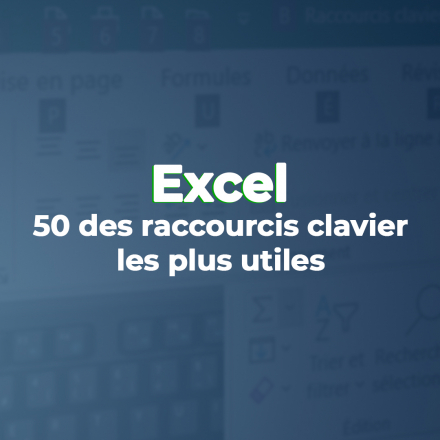 50 des raccourcis clavier les plus utiles sur Excel