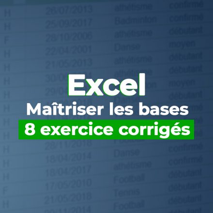 Maîtriser les bases d'Excel : 8 exercices corrigés