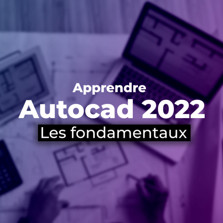 Apprendre Autocad 2022 - Les fondamentaux