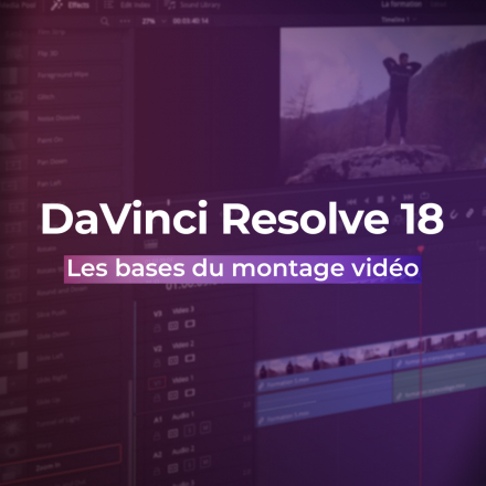 DaVinci Resolve 18 - Les bases du montage vidéo