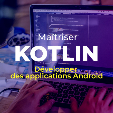 Maîtriser Kotlin - développer des applications Android