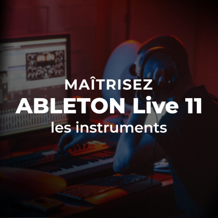 Maîtriser Ableton Live 11 : Les instruments