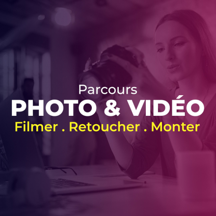 Parcours Photo & Vidéo : Filmer, retoucher et monter