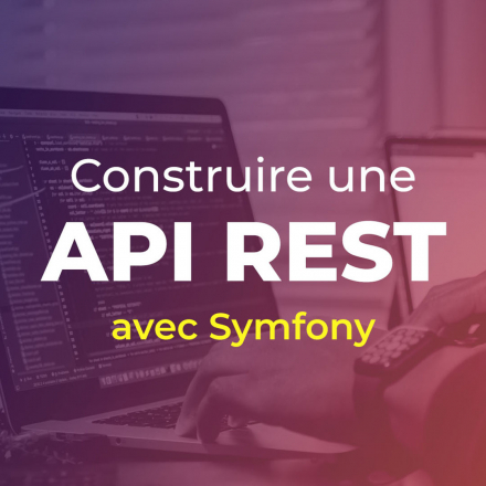 Construire une API REST avec Symfony