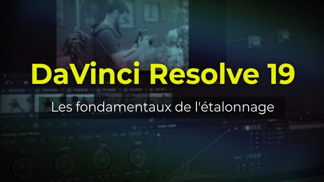 Maîtriser l’Étalonnage avec DaVinci Resolve 19