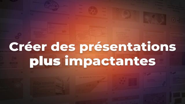 Créer des présentations impactantes