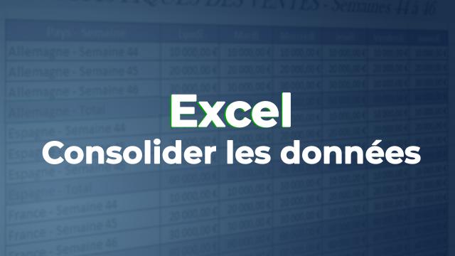Consolider les données sous Excel