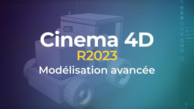 Cinema 4D R2023 - Modélisation avancée