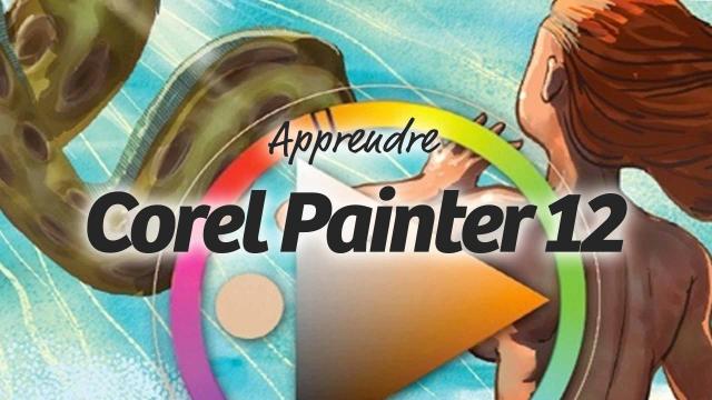 Apprendre Corel Painter 12 - Atelier créatif