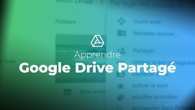 Apprendre Google Drive partagé