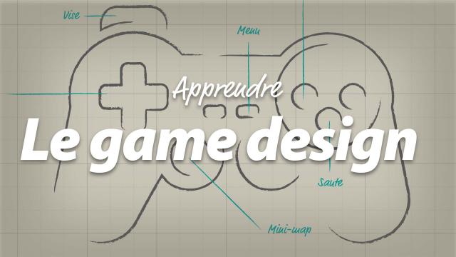 Apprendre le Game Design - Créez vos jeux vidéo