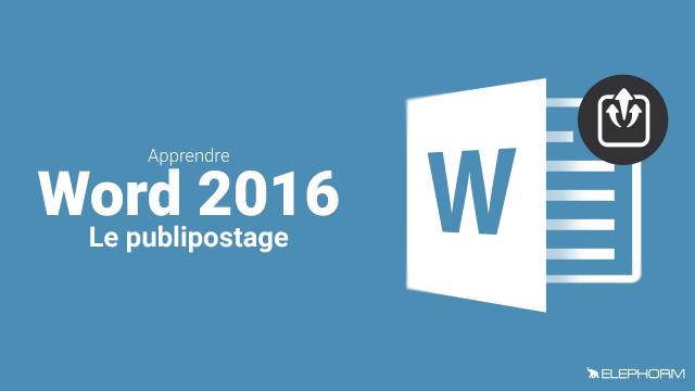Apprendre Word 2016 - Le publipostage