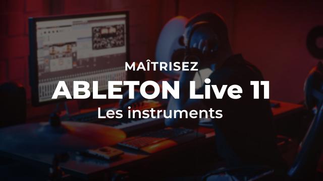 Maîtriser Ableton Live 11 : Les instruments