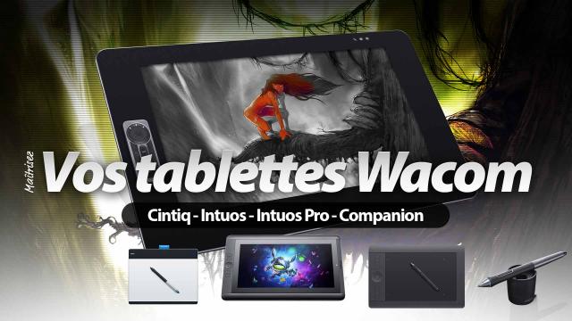 Maîtrisez vos tablettes graphiques Wacom - Edition 2015
