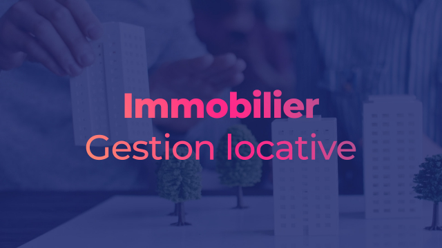 Immobilier : Gestion locative