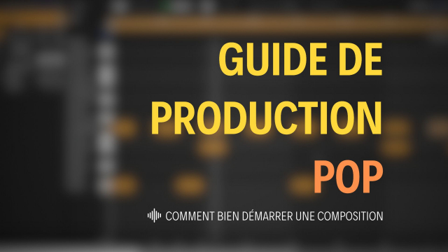 Guide de production Pop - Comment bien démarrer une composition