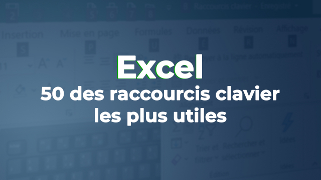 50 des raccourcis clavier les plus utiles sur Excel
