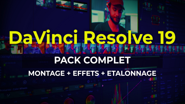 DaVinci Resolve 19 : Pack complet Montage, Effets et Étalonnage