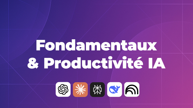 Fondamentaux & Productivité IA