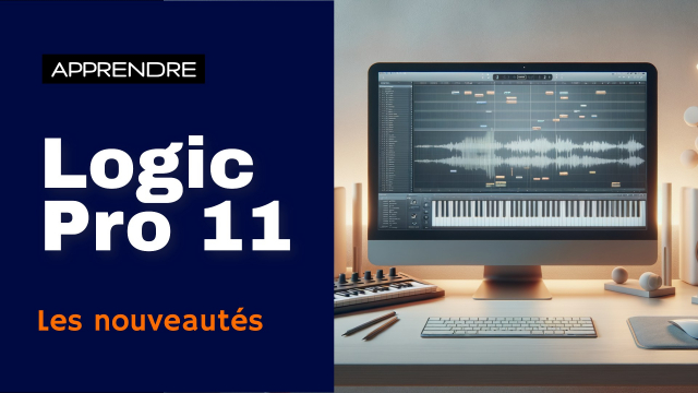 Logic Pro 11 - Les nouveaux outils et instruments