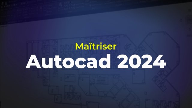 Maîtriser AutoCAD 2024