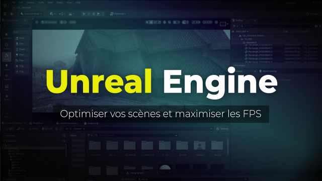 Unreal Engine : optimiser vos scènes et maximiser les FPS