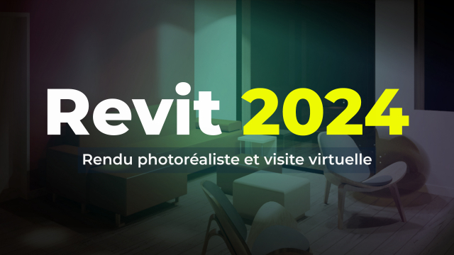 Apprendre REVIT 2024 - Rendu photoréaliste et visite virtuelle