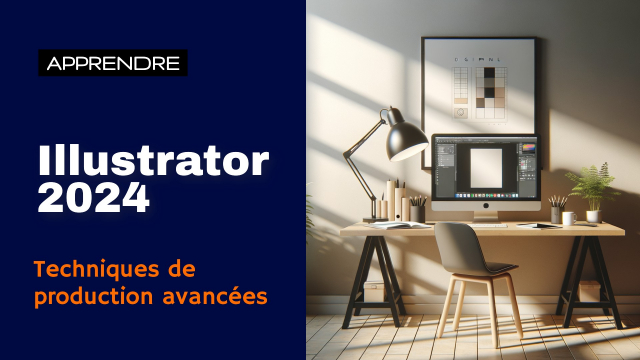 Illustrator 2024 - Techniques de production avancées