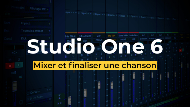 Mixer et finaliser une chanson avec Studio One Professionnal 6