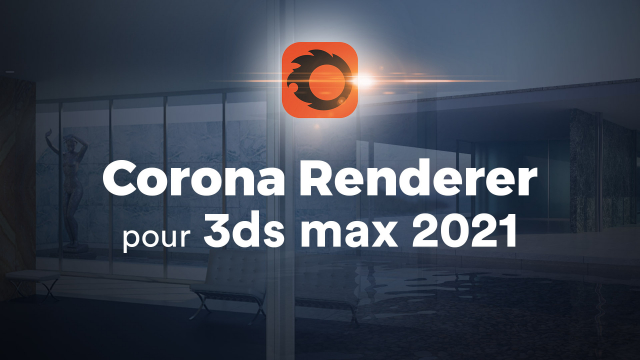 Apprendre Corona Renderer et 3ds Max 2021 - Atelier Créatif d'architecture