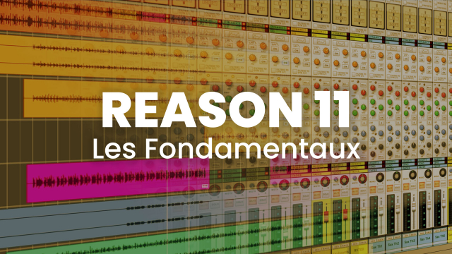 Reason 11 - Les fondamentaux