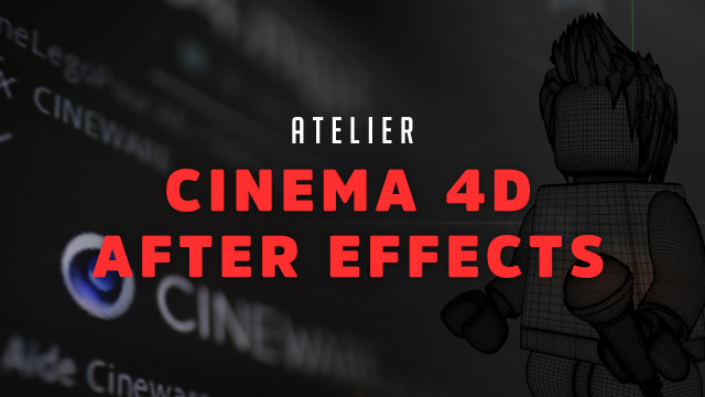 Atelier Cinema 4D et After Effects