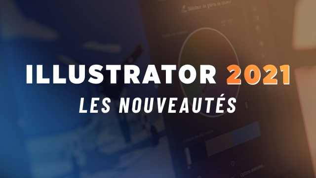 Illustrator CC 2021 - Ateliers créatifs sur les nouveautés