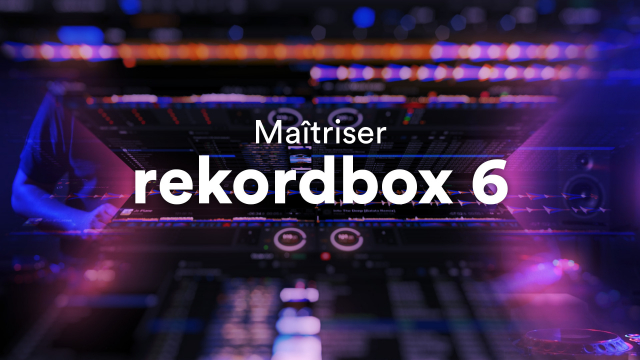 Maîtriser Rekordbox 6