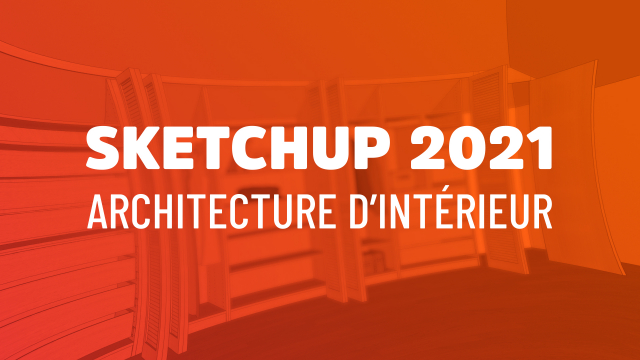 Sketchup 2021 pour l'architecture d'intérieur