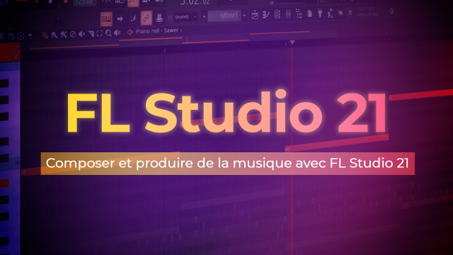 Composer et produire de la musique avec FL Studio 21