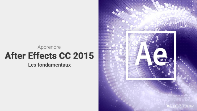 Apprendre After Effects CC 2015 - Les fondamentaux